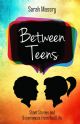 Between Teens: Short Stories and Experiences from Real Life